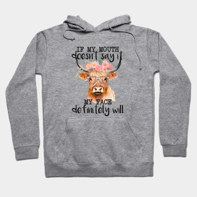 If My Mouth Doesn't Say It, My Face Definitely Will Hoodie by KayBee Gift Shop